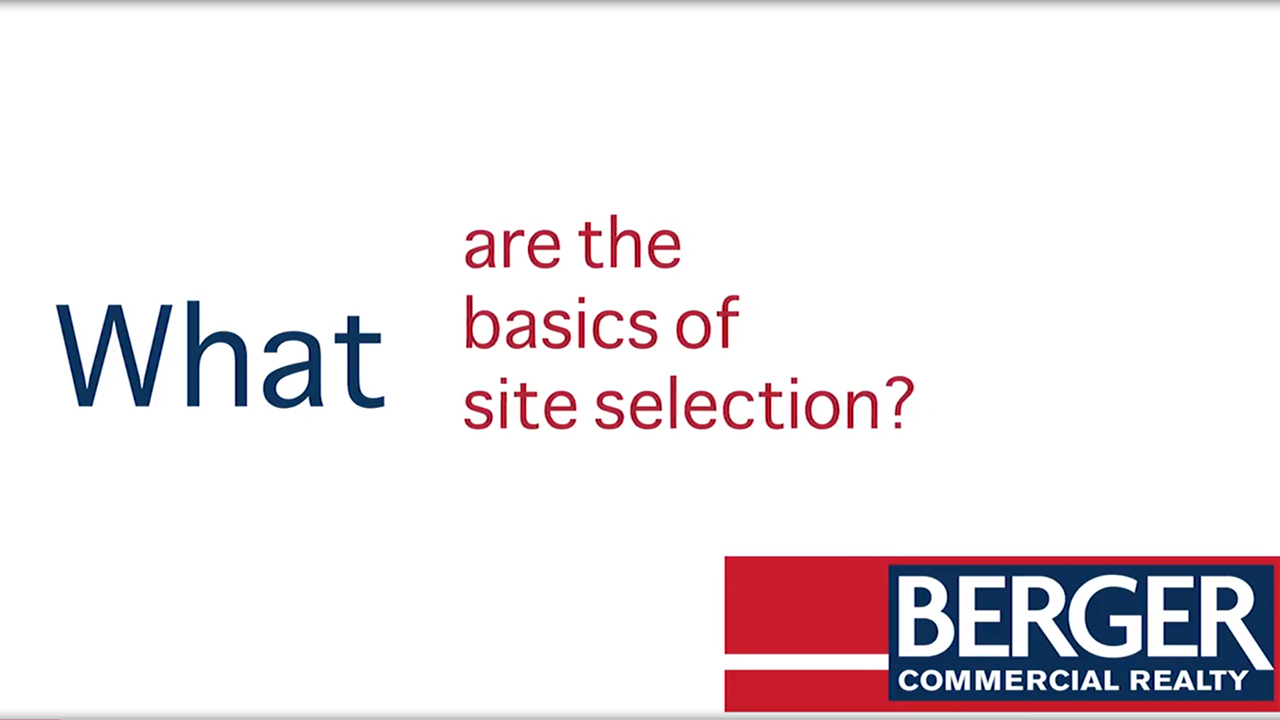 "A Berger Bite": What are the Basics of Site Selection?
