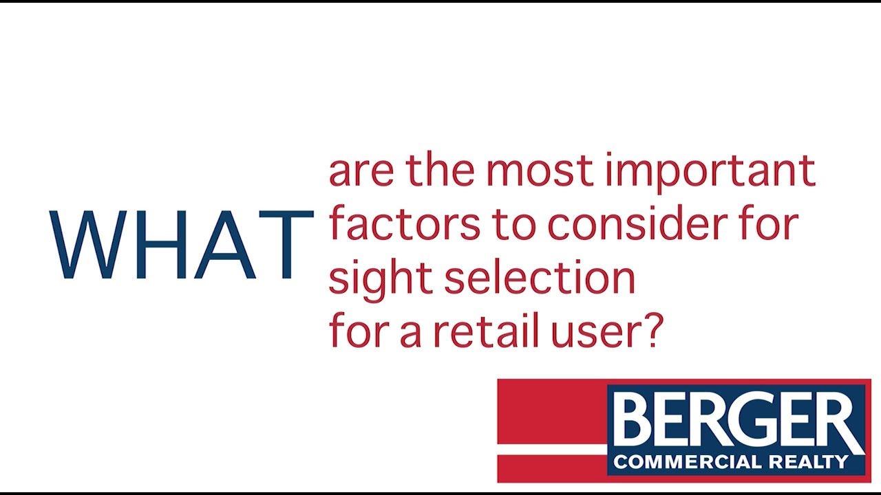 A Berger Bite: What Are The Most Important Factors To Consider For Site Selection For Retail?