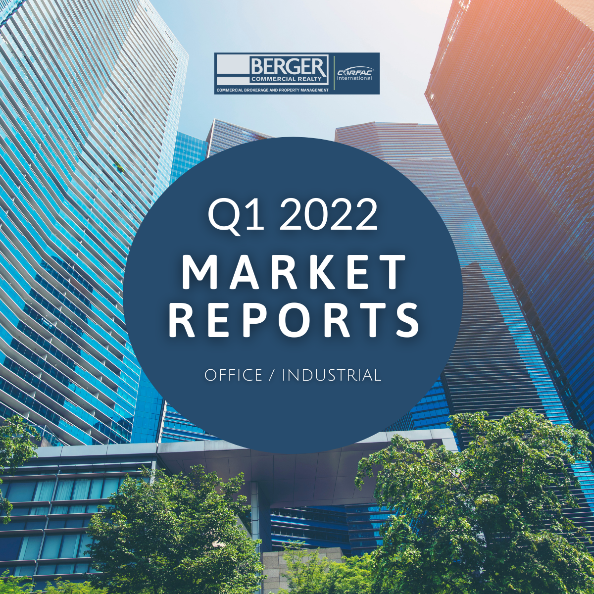 We Are Pleased To Provide You With This Copy Of Berger Commercial Realty’s Q1 2022 Market Reports