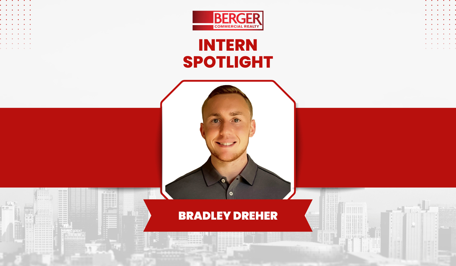 INTERN SPOTLIGHT: Bradley Dreher - Berger Commercial